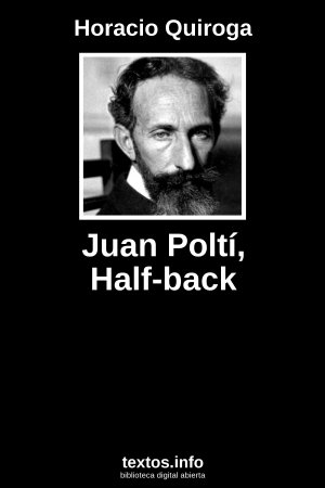Juan Poltí, Half-back, de Horacio Quiroga