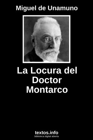 La Locura del Doctor Montarco, de Miguel de Unamuno