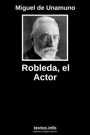 Robleda, el Actor, de Miguel de Unamuno