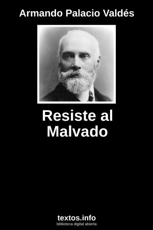 Resiste al Malvado, de Armando Palacio Valdés