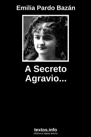 A Secreto Agravio..., de Emilia Pardo Bazán