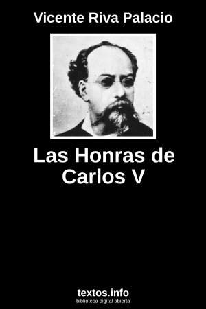 Las Honras de Carlos V, de Vicente Riva Palacio
