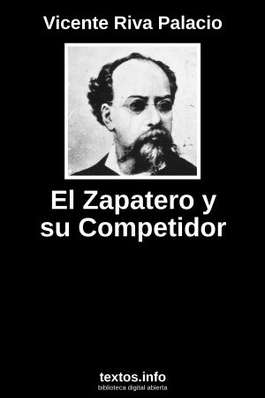 El Zapatero y su Competidor, de Vicente Riva Palacio