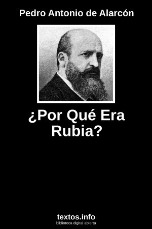¿Por Qué Era Rubia?, de Pedro Antonio de Alarcón