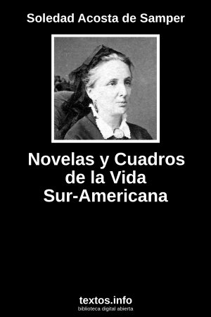 Novelas y Cuadros de la Vida Sur-Americana, de Soledad Acosta de Samper