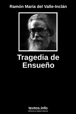 Tragedia de Ensueño, de Ramón María del Valle-Inclán