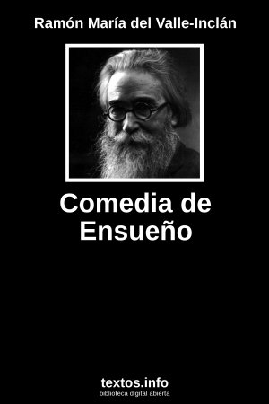 Comedia de Ensueño, de Ramón María del Valle-Inclán