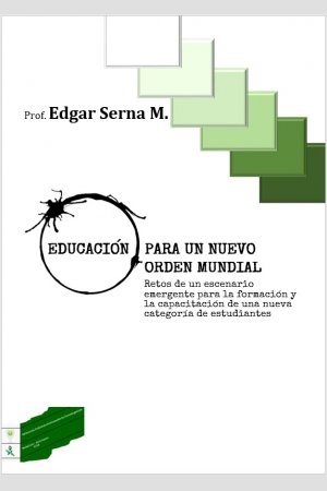 Educación para un nuevo orden mundial, de Edgar Serna M.