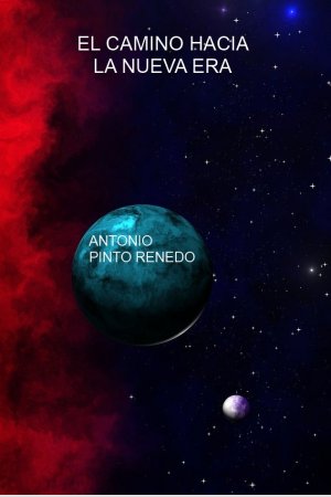 EL CAMINO HACIA LA NUEVA ERA, de Antonio Pinto Renedo