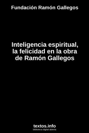 Inteligencia espiritual, la felicidad en la obra de Ramón Gallegos, de Fundación Ramón Gallegos