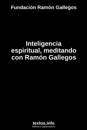 Inteligencia espiritual, meditando con Ramón Gallegos, de Fundación Ramón Gallegos