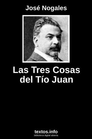 Las Tres Cosas del Tío Juan, de José Nogales