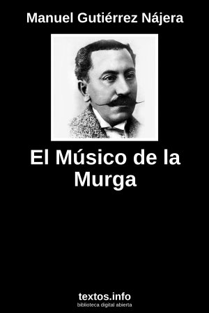 El Músico de la Murga, de Manuel Gutiérrez Nájera