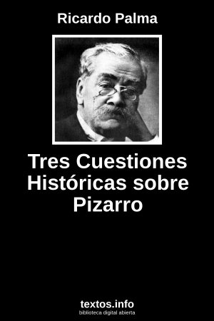 Tres Cuestiones Históricas sobre Pizarro, de Ricardo Palma