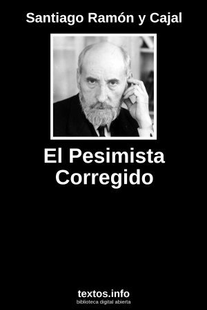 El Pesimista Corregido, de Santiago Ramón y Cajal