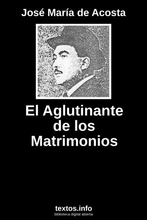 El Aglutinante de los Matrimonios, de José María de Acosta
