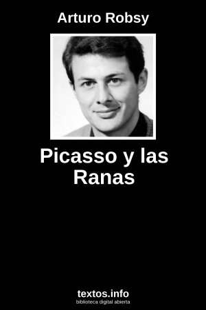Picasso y las Ranas, de Arturo Robsy