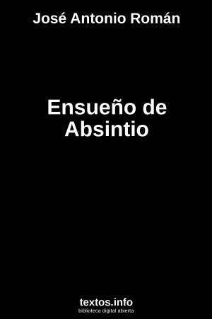 Ensueño de Absintio, de José Antonio Román