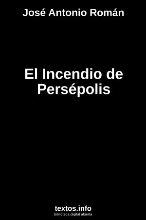 El Incendio de Persépolis, de José Antonio Román