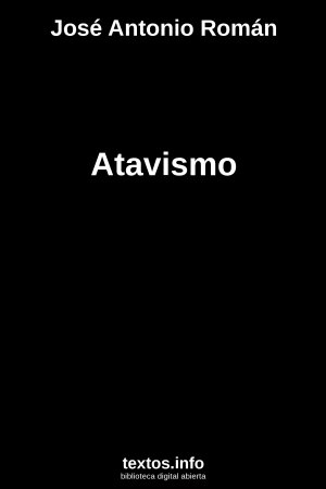 Atavismo, de José Antonio Román