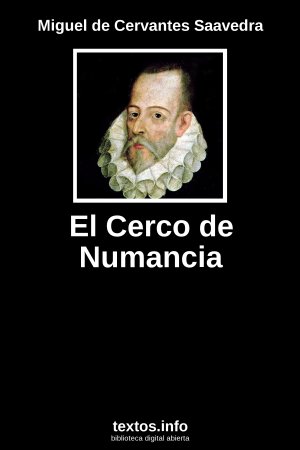 El Cerco de Numancia, de Miguel de Cervantes Saavedra