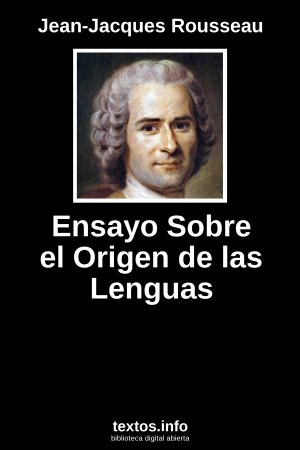 Ensayo Sobre el Origen de las Lenguas, de Jean-Jacques Rousseau