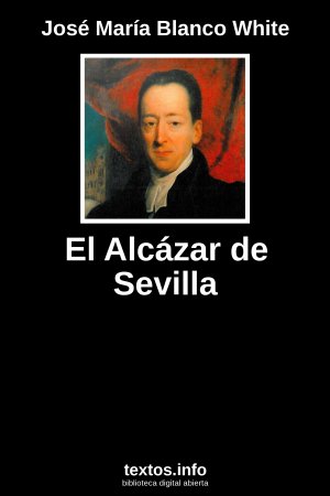 El Alcázar de Sevilla, de José María Blanco White