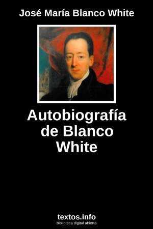 Autobiografía de Blanco White, de José María Blanco White