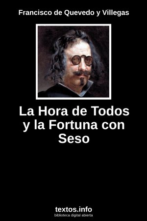 La Hora de Todos y la Fortuna con Seso, de Francisco de Quevedo y Villegas