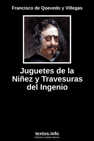 Juguetes de la Niñez y Travesuras del Ingenio, de Francisco de Quevedo y Villegas