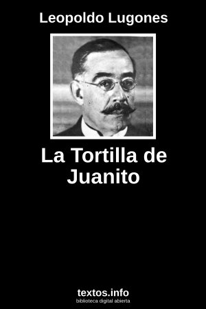 La Tortilla de Juanito, de Leopoldo Lugones