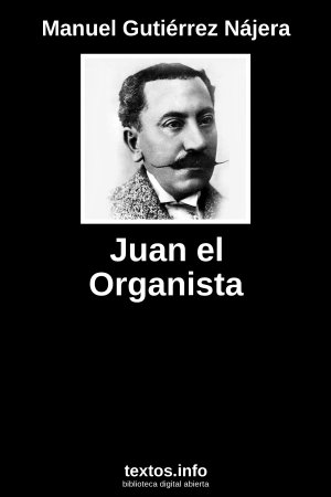 Juan el Organista, de Manuel Gutiérrez Nájera