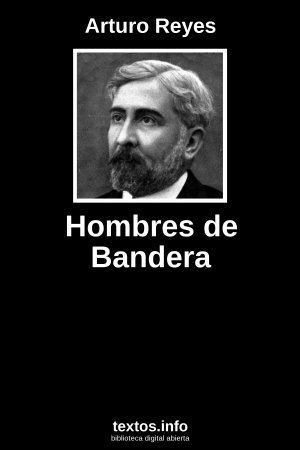 Hombres de Bandera, de Arturo Reyes