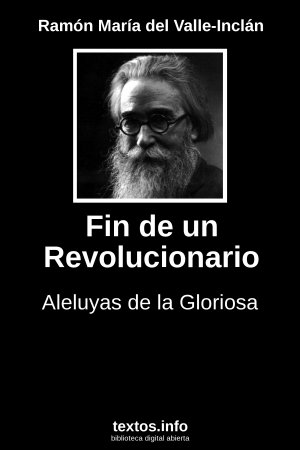 Fin de un Revolucionario, de Ramón María del Valle-Inclán