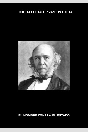 EL HOMBRE CONTRAEL ESTADO, de Herbert Spencer