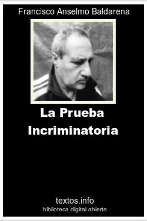 La Prueba Incriminatoria, de Francisco A. Baldarena