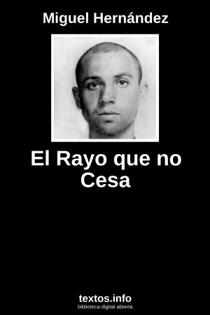El Rayo que no Cesa, de Miguel Hernández