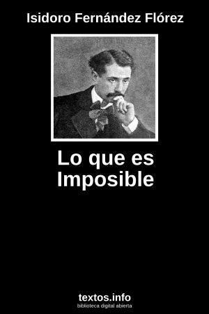 Lo que es Imposible, de Isidoro Fernández Flórez