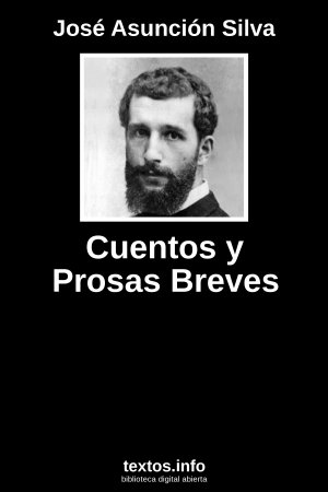 Cuentos y Prosas Breves, de José Asunción Silva