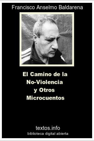 El Camino de la No-Violencia y Otros Microcuentos, de Francisco A. Baldarena