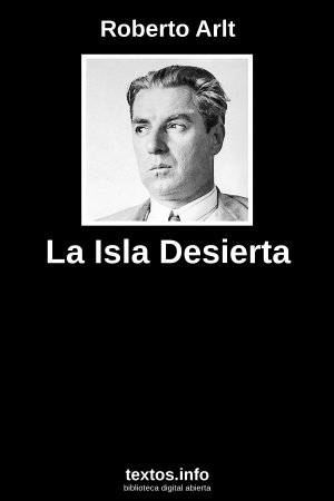 La Isla Desierta, de Roberto Arlt