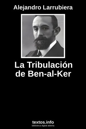 La Tribulación de Ben-al-Ker, de Alejandro Larrubiera