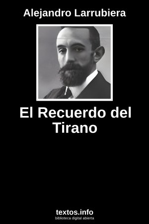 El Recuerdo del Tirano, de Alejandro Larrubiera