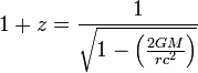1+z=\frac{1}{\sqrt{1-\left(\frac{2GM}{rc^2}\right)}}