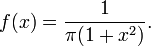 
f(x) =  \frac{1}{{\pi}(1+x^2)}.