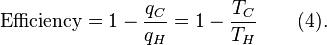 \textrm{Efficiency} = 1 - \frac{q_C}{q_H} = 1 - \frac{T_C}{T_H}\qquad (4).