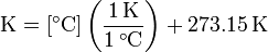 
\mathrm{K = [^\circ C] \left(\frac{1 \, K}{1\, ^\circ C}\right) + 273.15\, K}
