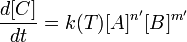 \frac{d[C]}{dt} = k(T)[A]^{n'}[B]^{m'}