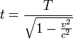 t = \frac{T}{\sqrt{1 - \frac{v^2}{c^2}}} \,