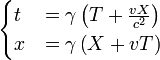 \begin{cases}
t &= \gamma \left( T + \frac{v X}{c^{2}} \right)  \\ 
x &= \gamma \left( X + v T \right)
\end{cases}